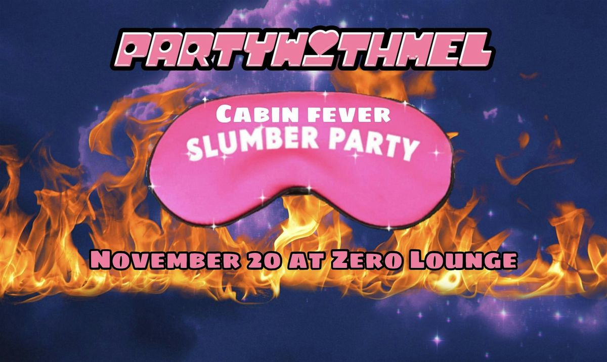 PARTYWITHMEL: Cabin Fever Slumber Party