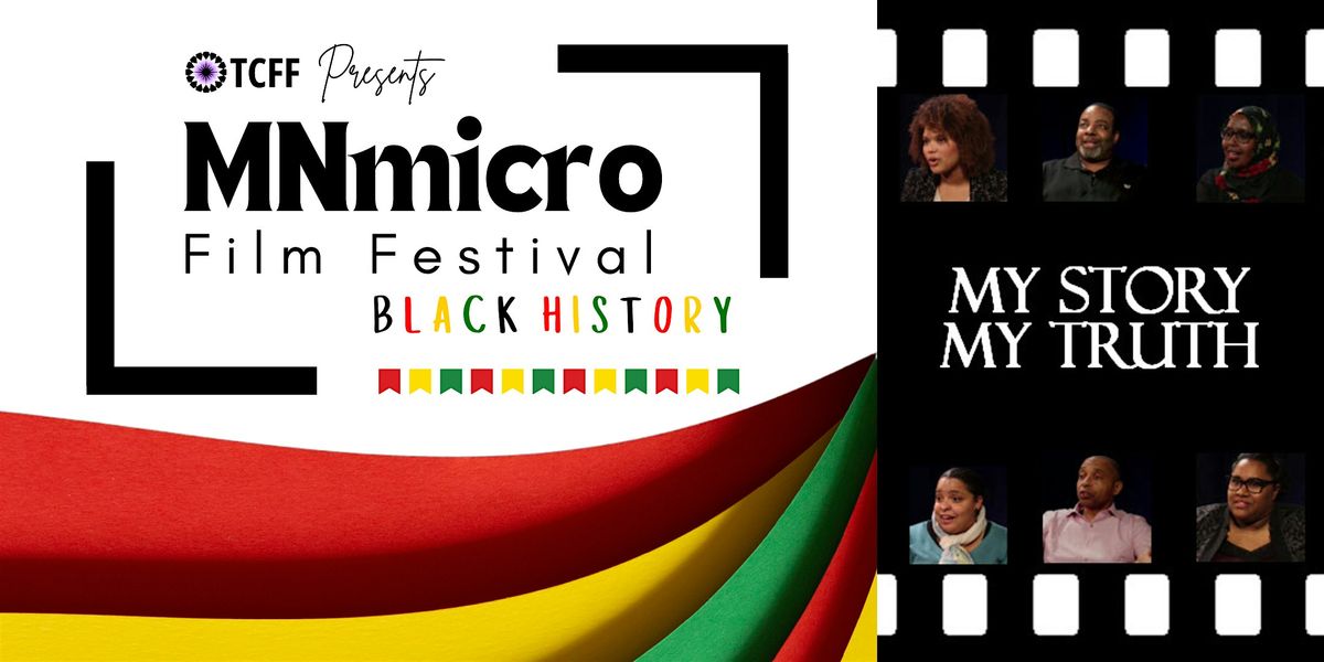 MNmicro Film Festival: Black History - MY STORY, MY TRUTH