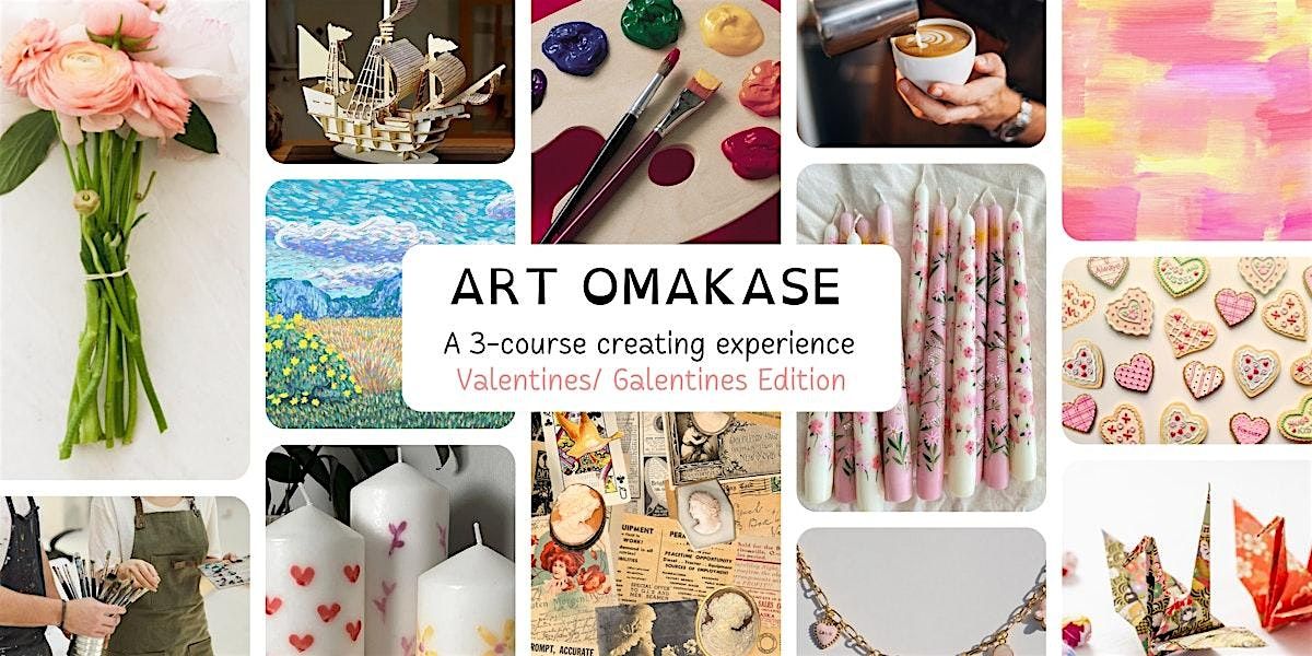 Valentines\/Galentines Date | Art Omakase: a 3-course creating experience