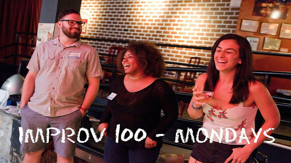 IMPROV 100 MONDAYS-  Intro to Improv - Build Confidence FALL '25