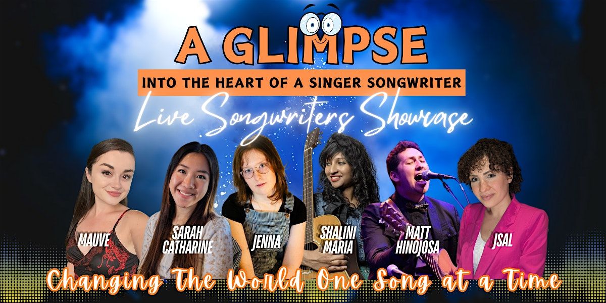 Glimpse Into The Heart of a Singer Songwriter - Live Songwriters Showcase