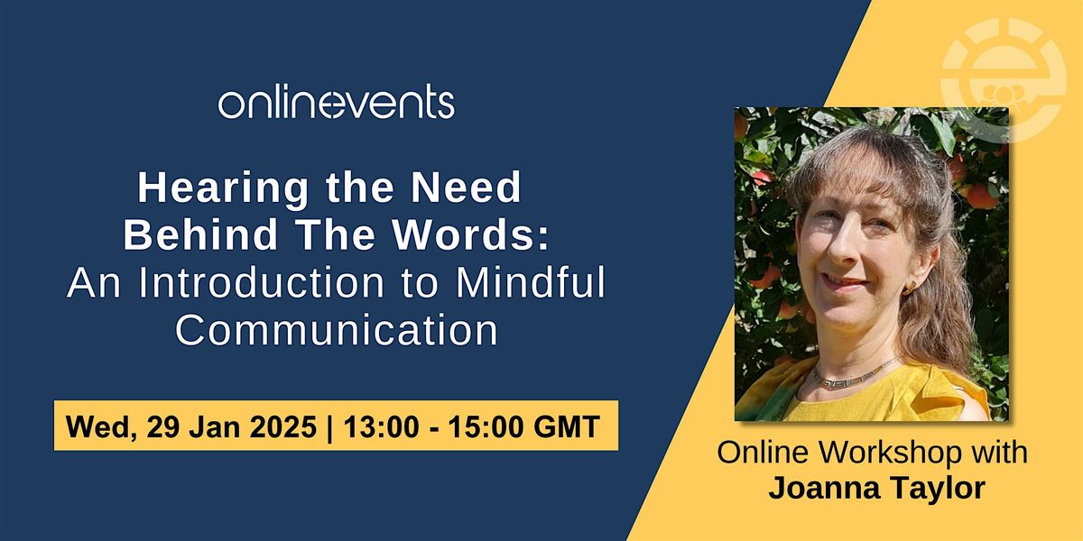 Hearing the Need Behind The Words: An Introduction to Mindful Communication