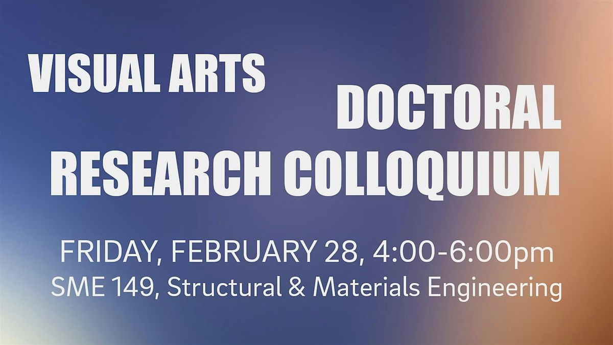 Visual Arts Doctoral Research Colloquium