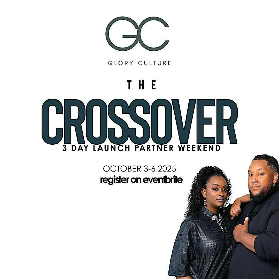 Glory Culture: CROSSOVER LAUNCH PARTNER WEEKEND