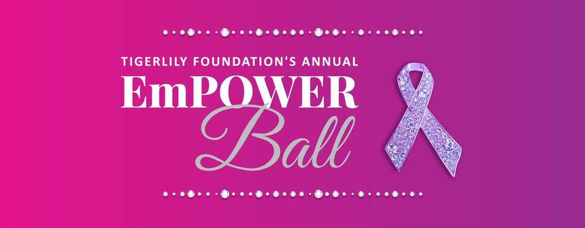 Tigerlily Foundation's Annual EmPOWER Ball