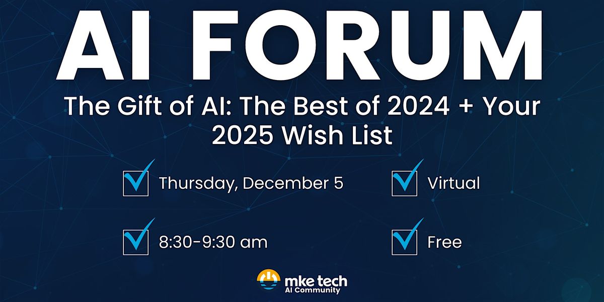 AI Forum \u2013 The Gift of AI: The Best of 2024 + Your 2025 Wish List