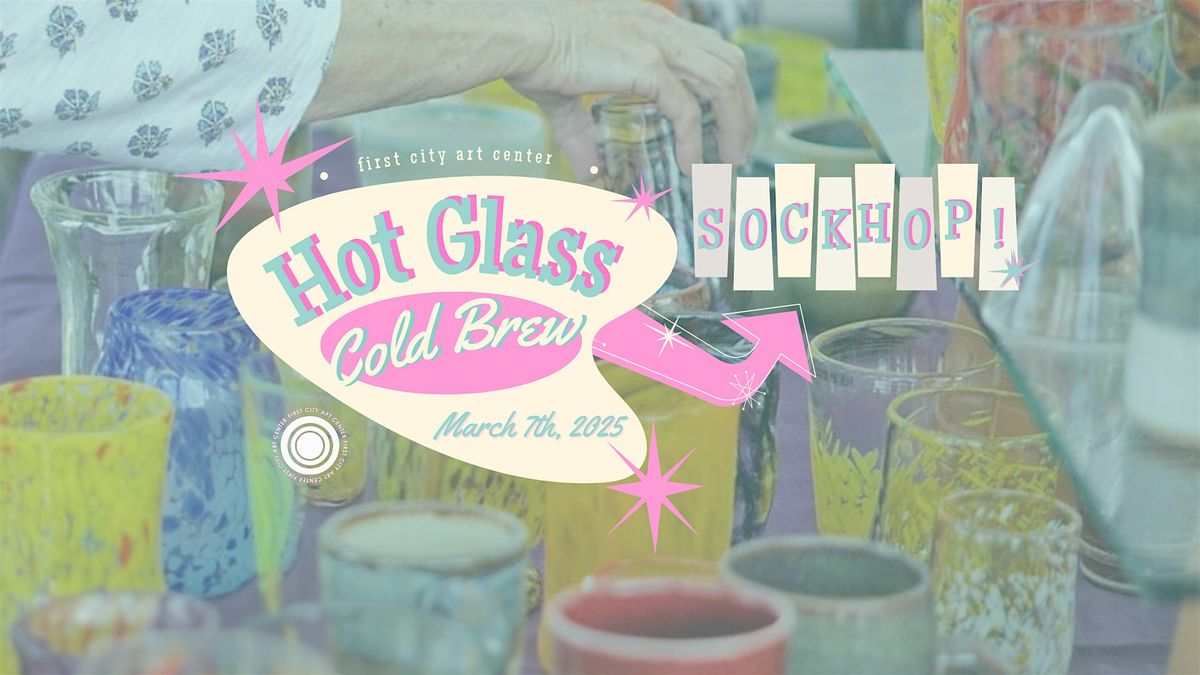 Hot Glass Cold Brew: Sock Hop!