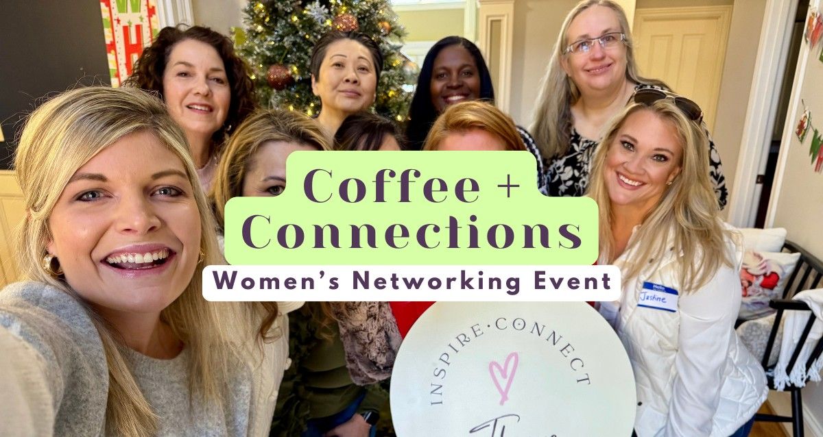 Coffee + Connections: Women's Networking Event