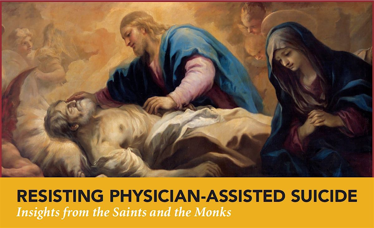 Resisting Physician-Assisted Suicide: Insights from the Saints and Monks.