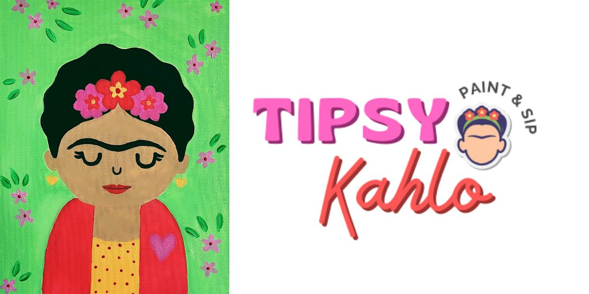 Tipsy Kahlo - Paint & Sip (28th February - Bottomless) FRIDA KAHLO