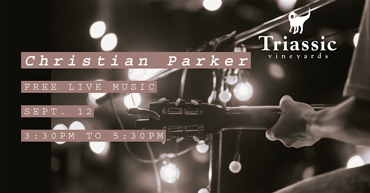 Triassic Vineyards Presents - Christian Parker