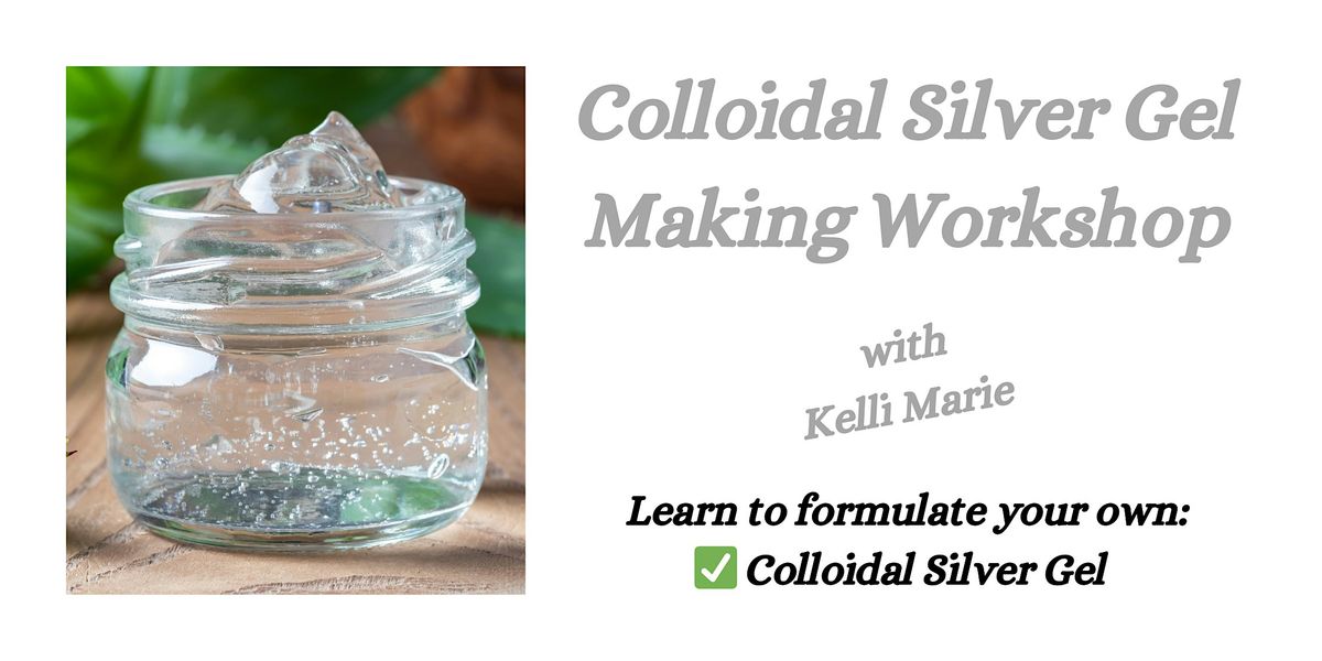 Colloidal Silver Gel Making Workshop