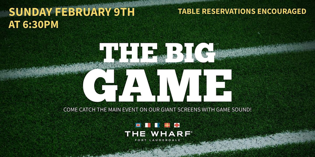 The Big Game at The Wharf FTL!