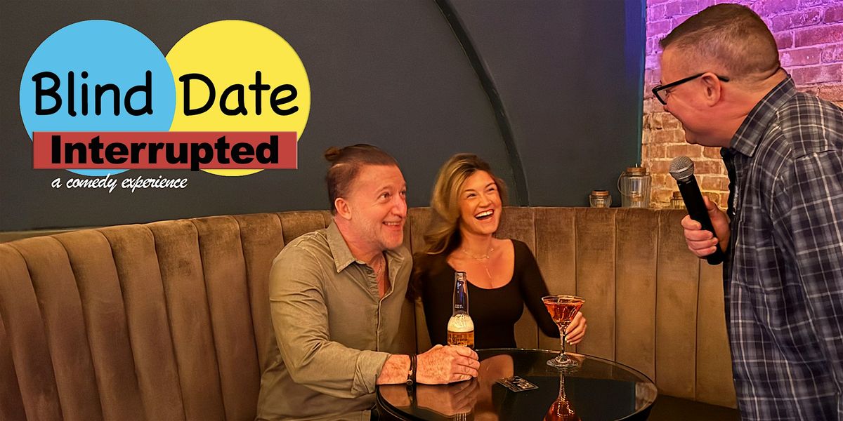 Blind Date Interrupted - A Comedy Experience