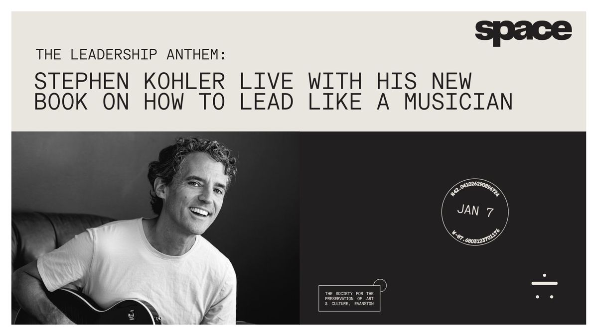 The Leadership Anthem: Stephen Kohler Live with His New Book on How to Lead Like a Musician at Space