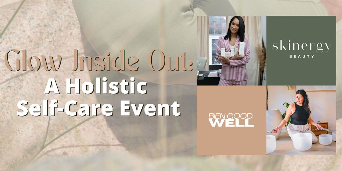 Glow Inside and Out - Holistic Self-Care Event