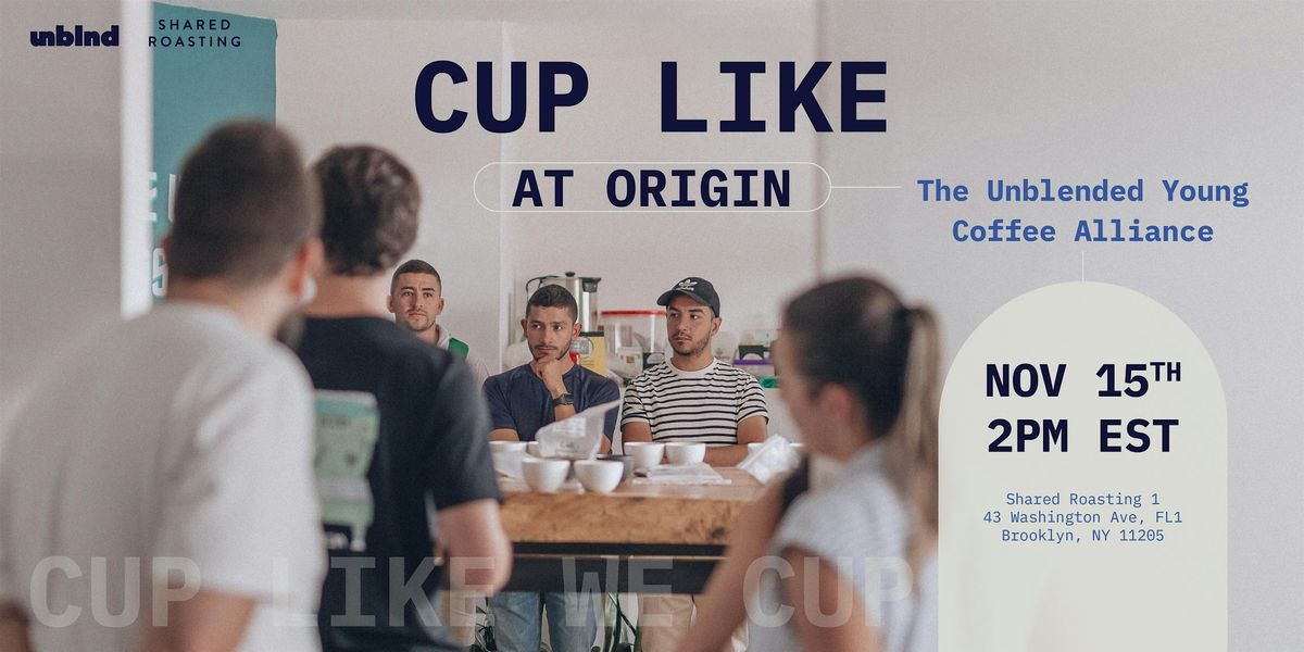 Cup Like At Origin | Unblended's Young Coffee Alliance