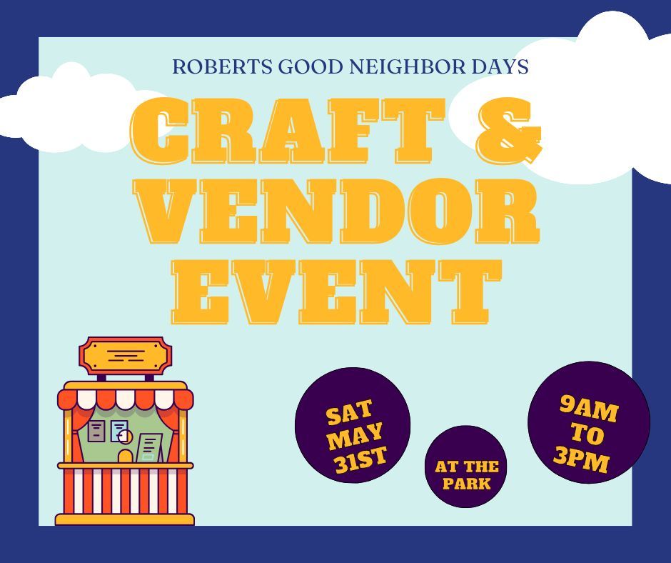 ROBERTS GOOD NEIGHBOR DAYS CRAFT AND VENDOR EVENT