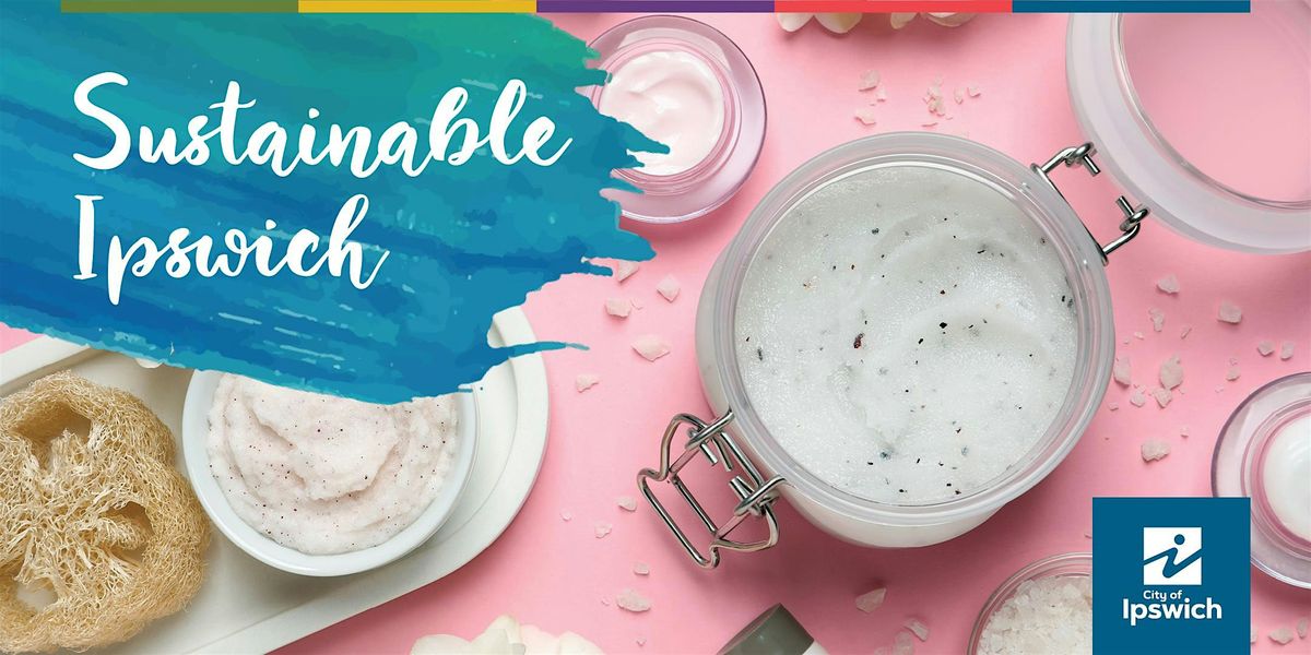 Sustainable Ipswich - Practical Workshop - Natural Skincare