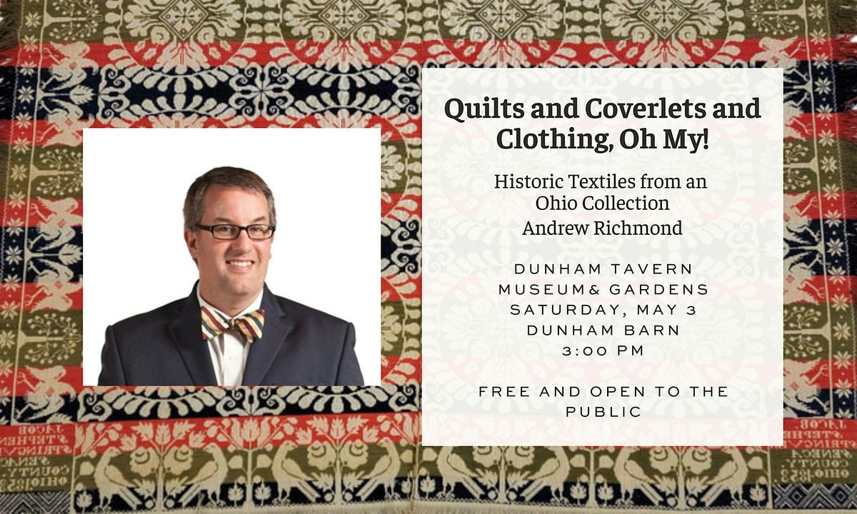 Quilts and Coverlets and Clothing, Oh My!