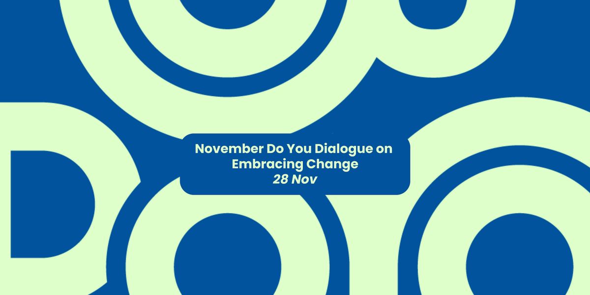 November Do You Dialogue on Embracing Change