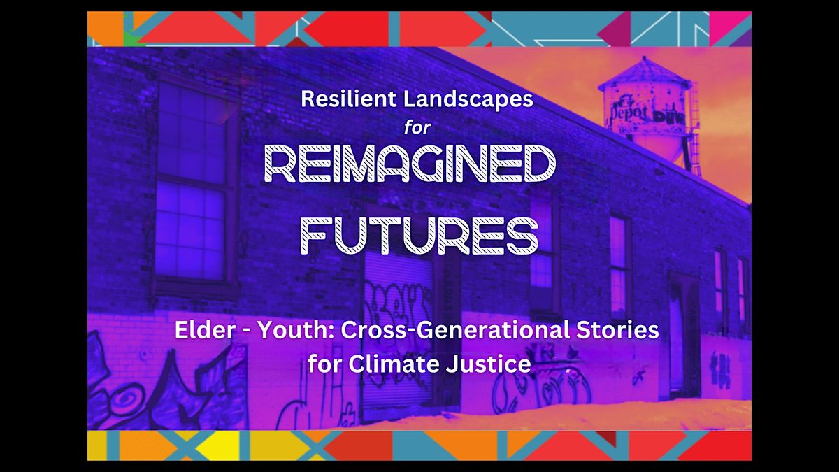 Resilient Landscapes for Reimagined Futures: Event and Art Exhibition