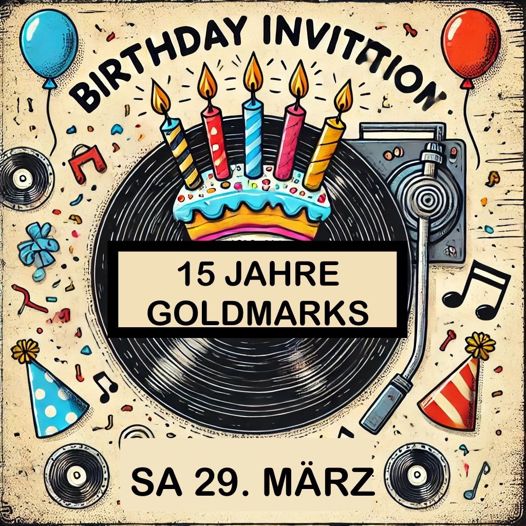 15 Jahre Goldmarks! Die Goldies bitten zum Tanz! feat. Mofakette live und All-Star Dj Sets