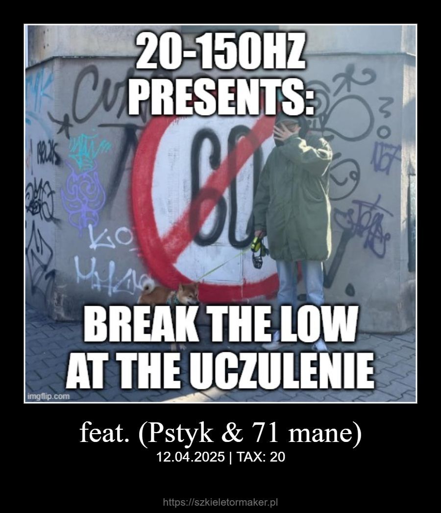 20-150HZ PRESENTS: BREAK THE LOW @UCZULENIE [WROC\u0141AW 12.04]