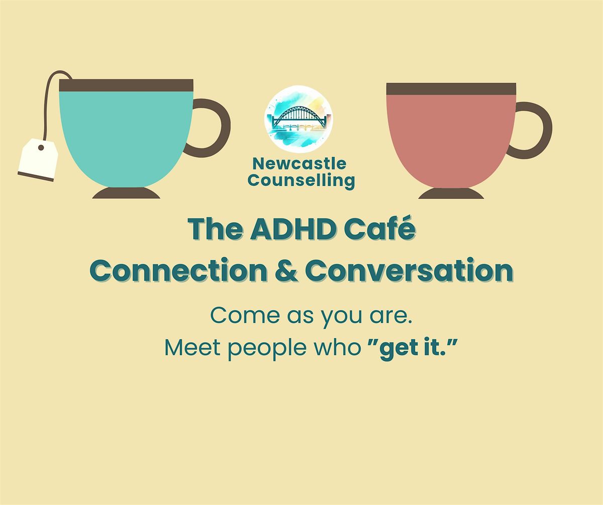 The ADHD Caf\u00e9: Connection & Conversation