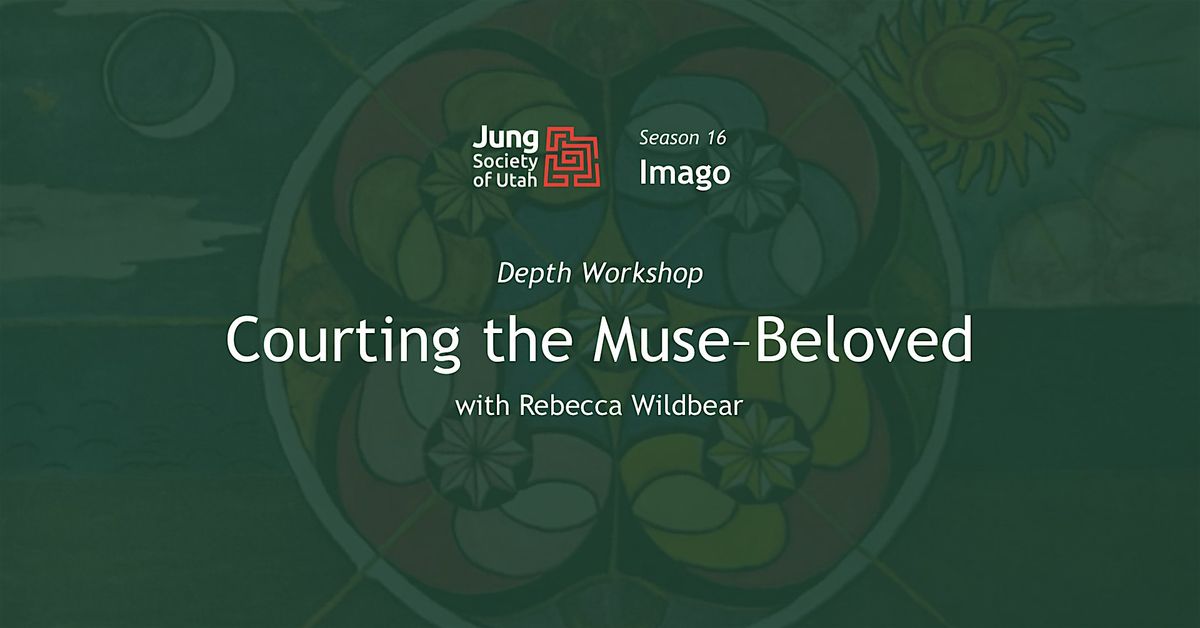 Depth Workshop: Courting the Muse\u2013Beloved