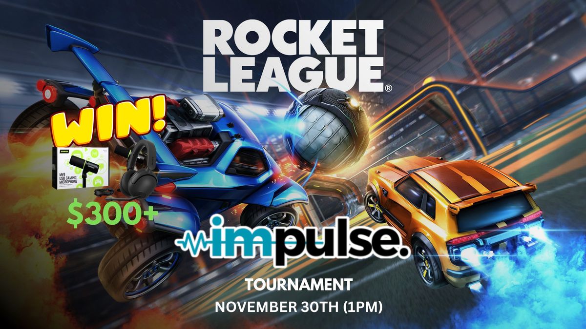 Impulse Black Friday Rocket League Tournament (Saturday) | Food, Drinks & Hangout! 