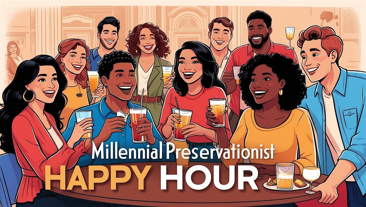 Millennial Preservationist Happy Hour