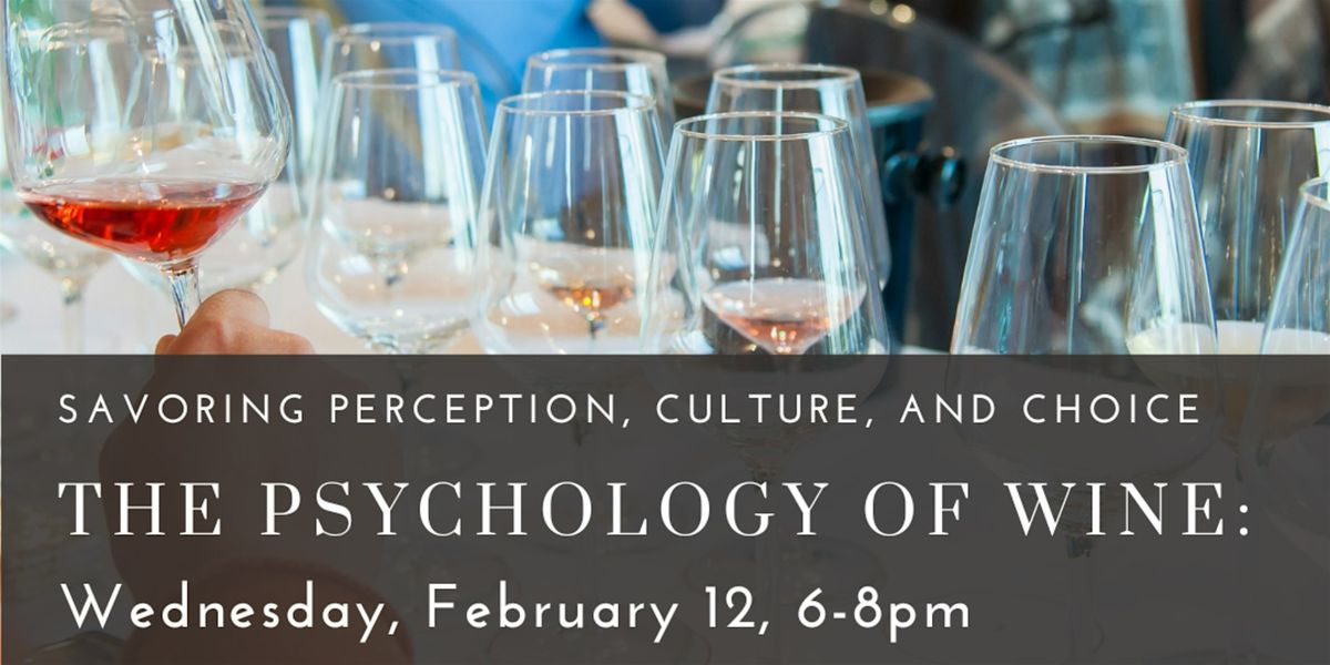 The Psychology of Wine \u2013 Savoring Perception, Culture, and Choice