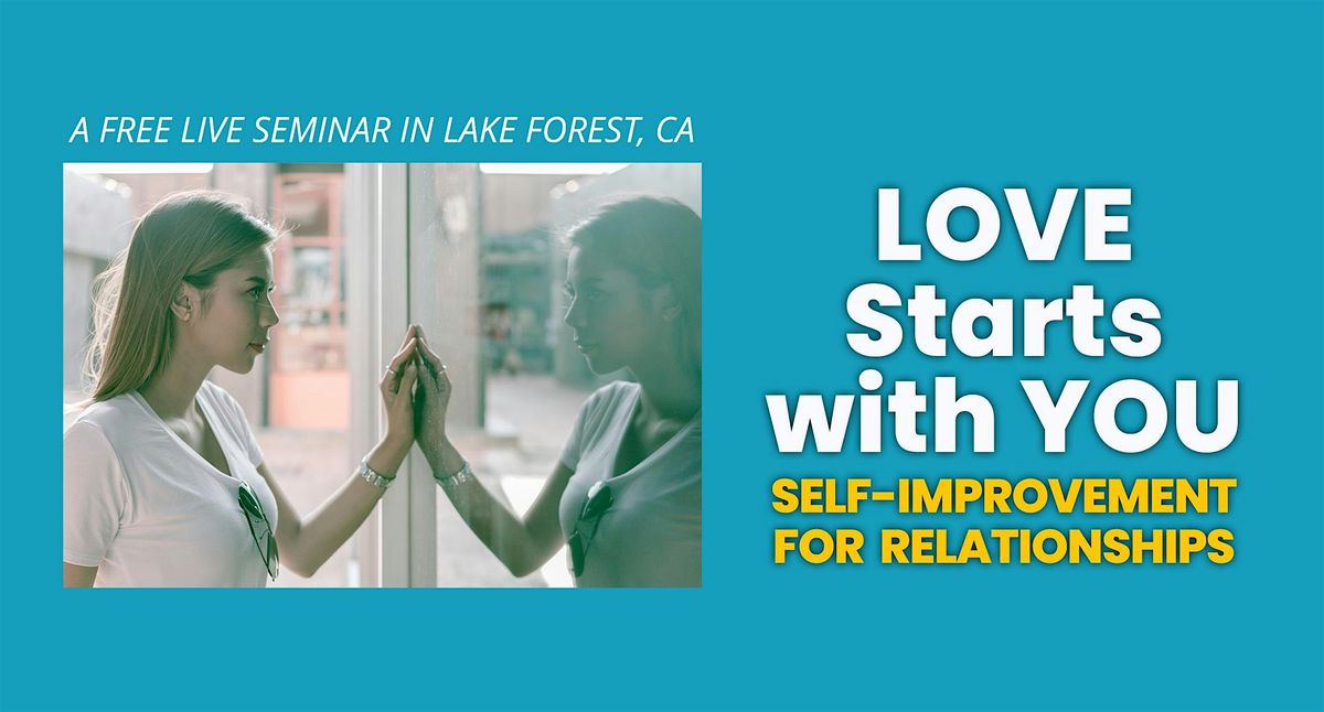 FREE SEMINAR: Love Starts With YOU: Self-Improvement for Relationships