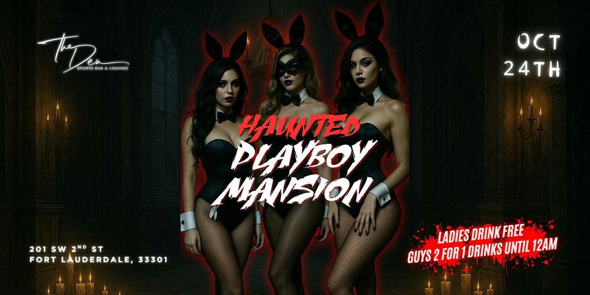 HAUNTED PLAYBOY MANSION | DEN LAUDERDALE