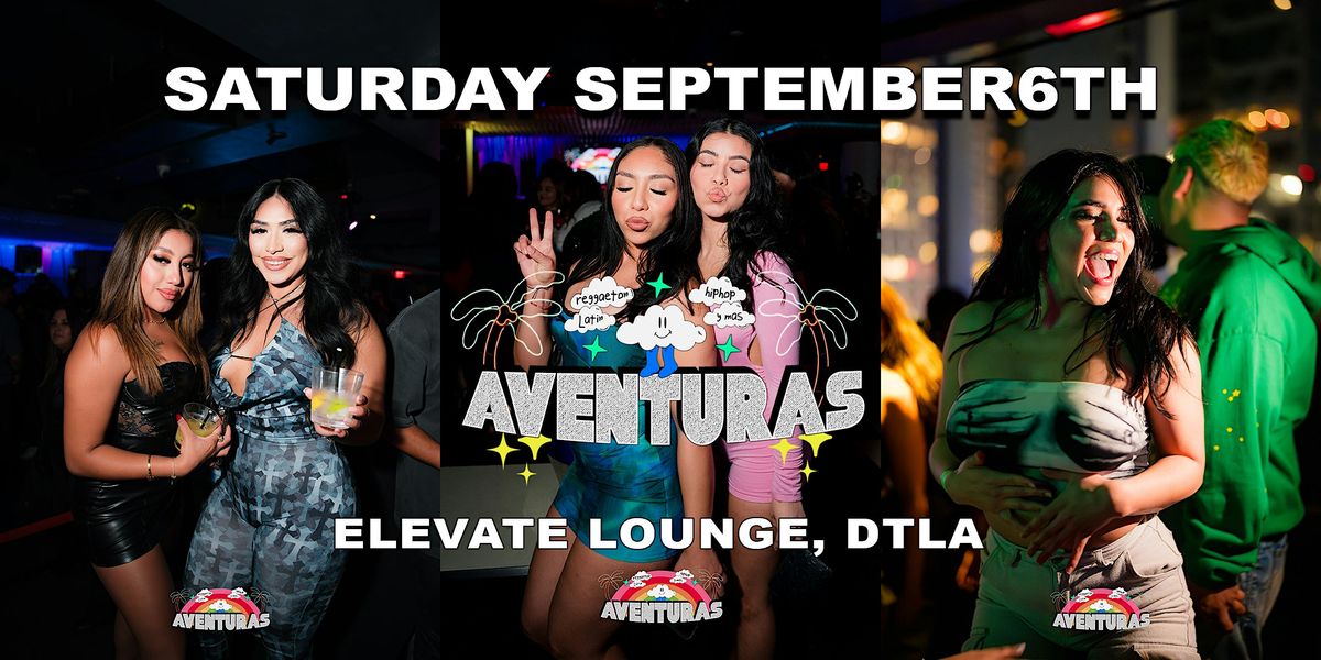 Aventuras Reggaeton & Hip-Hop Party  @ Elevate Lounge DTLA!