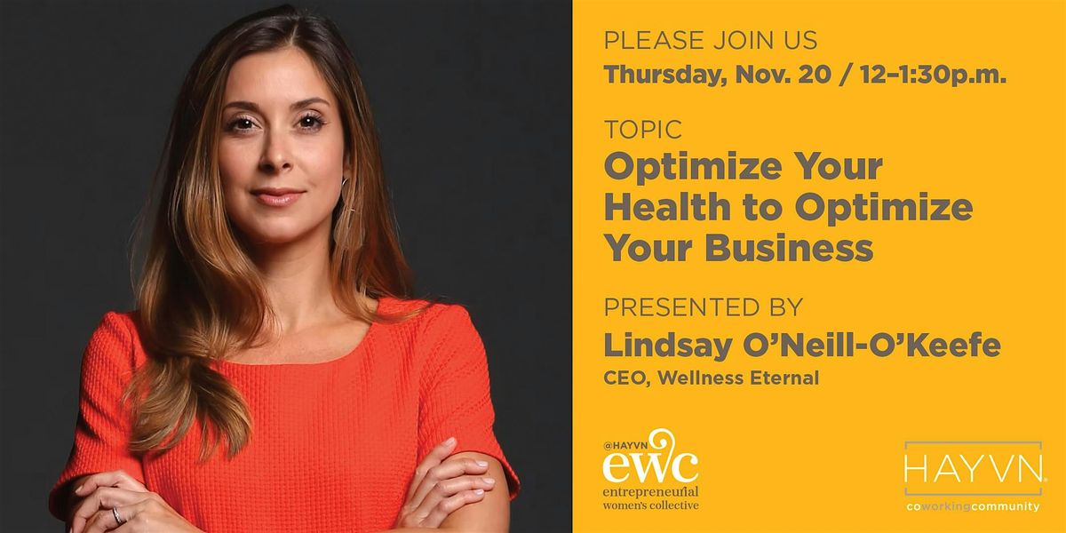 Entrep. Women\u2019s Collective (EWC): Optimizing  Health to Optimize Your Biz