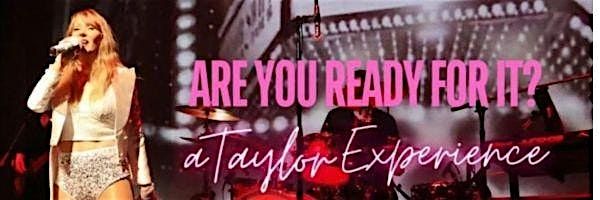 Are You Ready For It? A Taylor Swift Experience