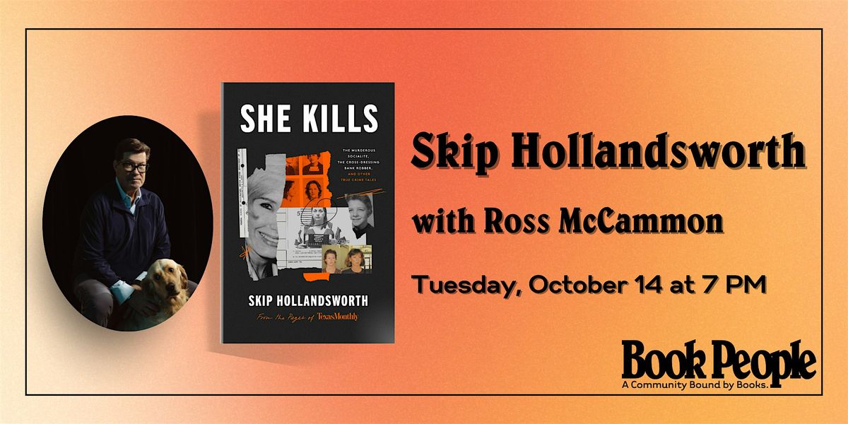 BookPeople Presents: Skip Hollandsworth - She Kills