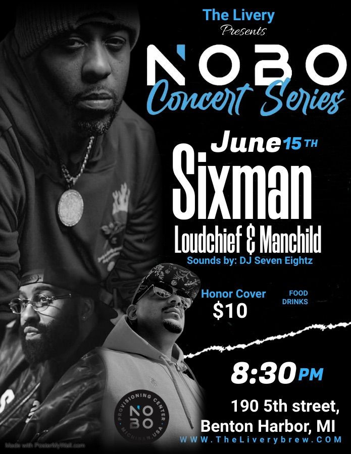 NOBO Concert Series presents: Sixman with guests: Loudchief & Manchild at The Livery