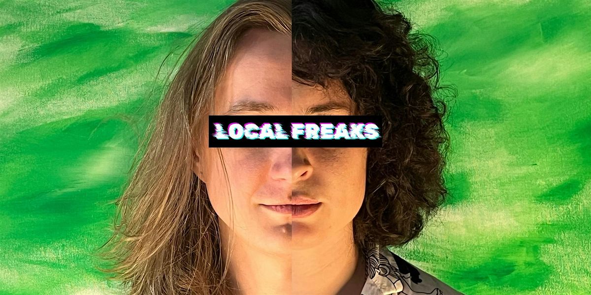 LOCAL FREAKS: An Off-The-Cuff Character Show