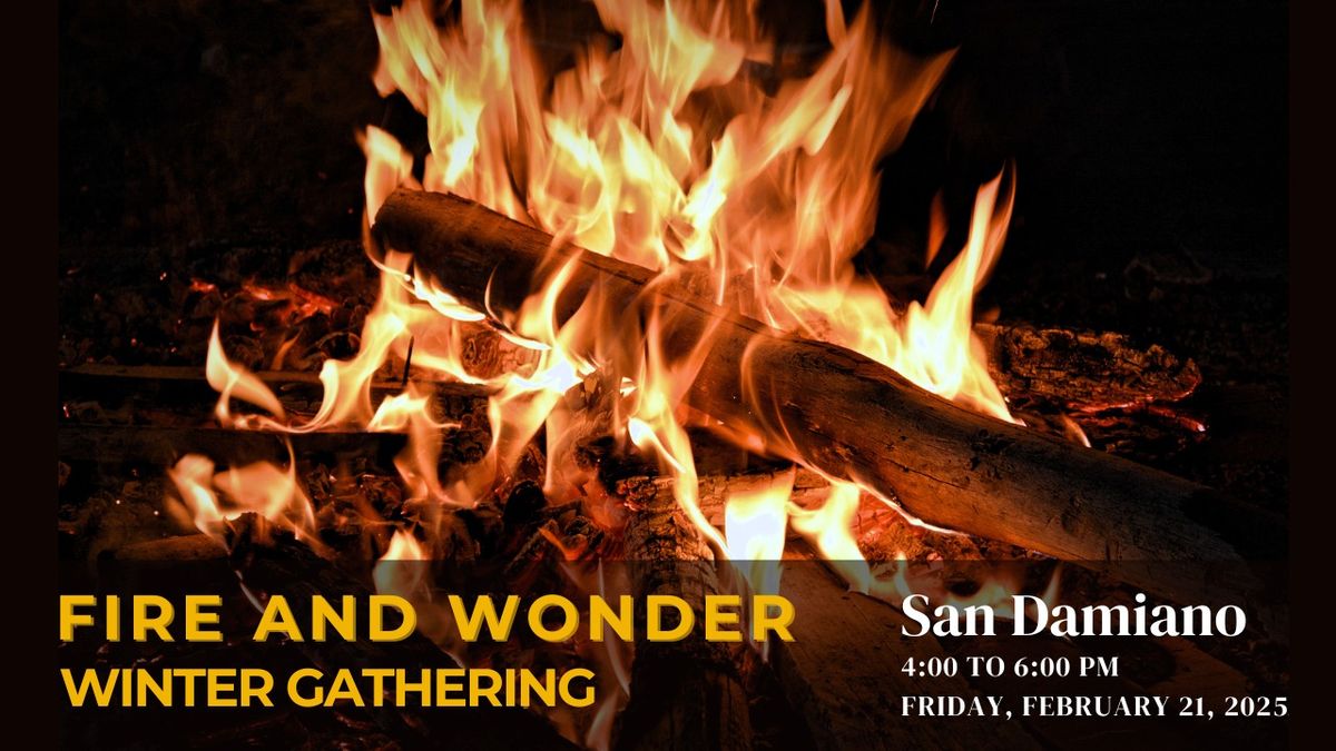 Fire and Wonder Winter Gathering at San Damiano