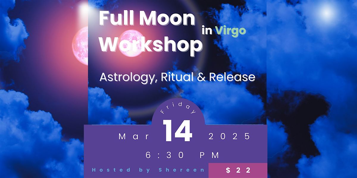 Full Moon Eclipse in Virgo Workshop: Astrology, Ritual and Release