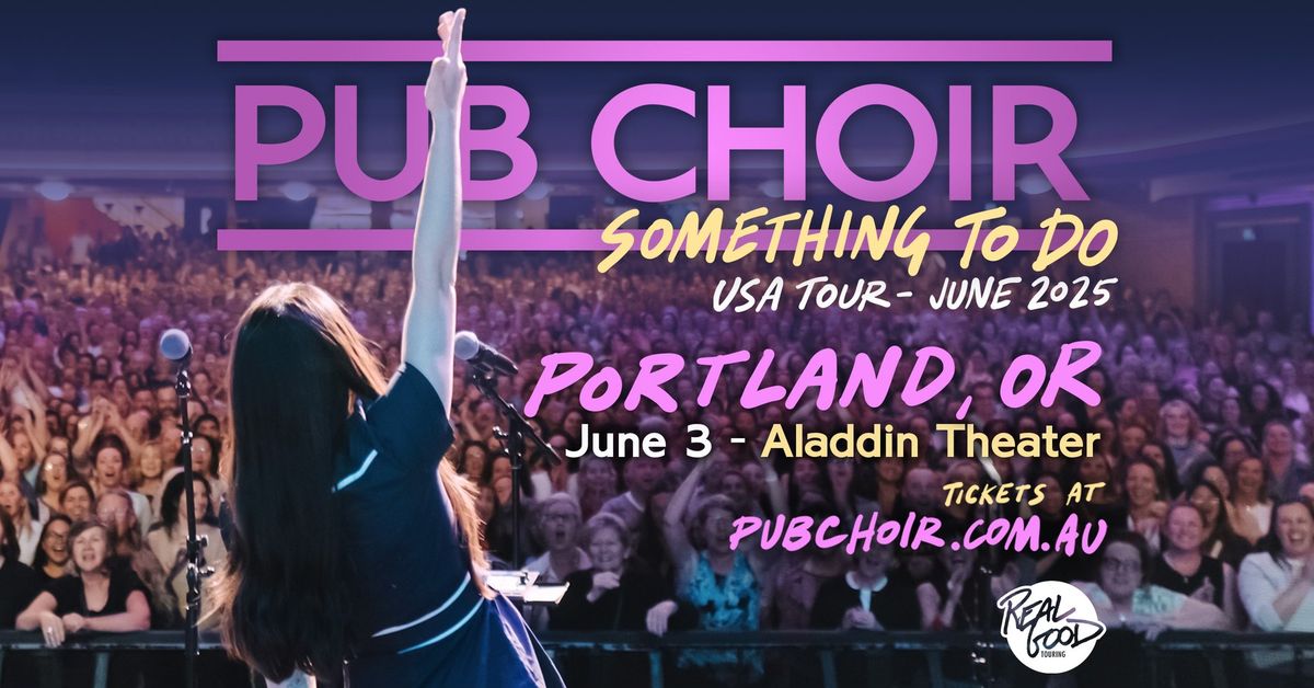 Pub Choir - Portland, OR - Aladdin Theater (Something To Do Tour)