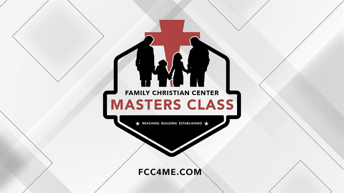 Family Christian Center MASTERS CLASS - Sunday,  September 14th, 2025