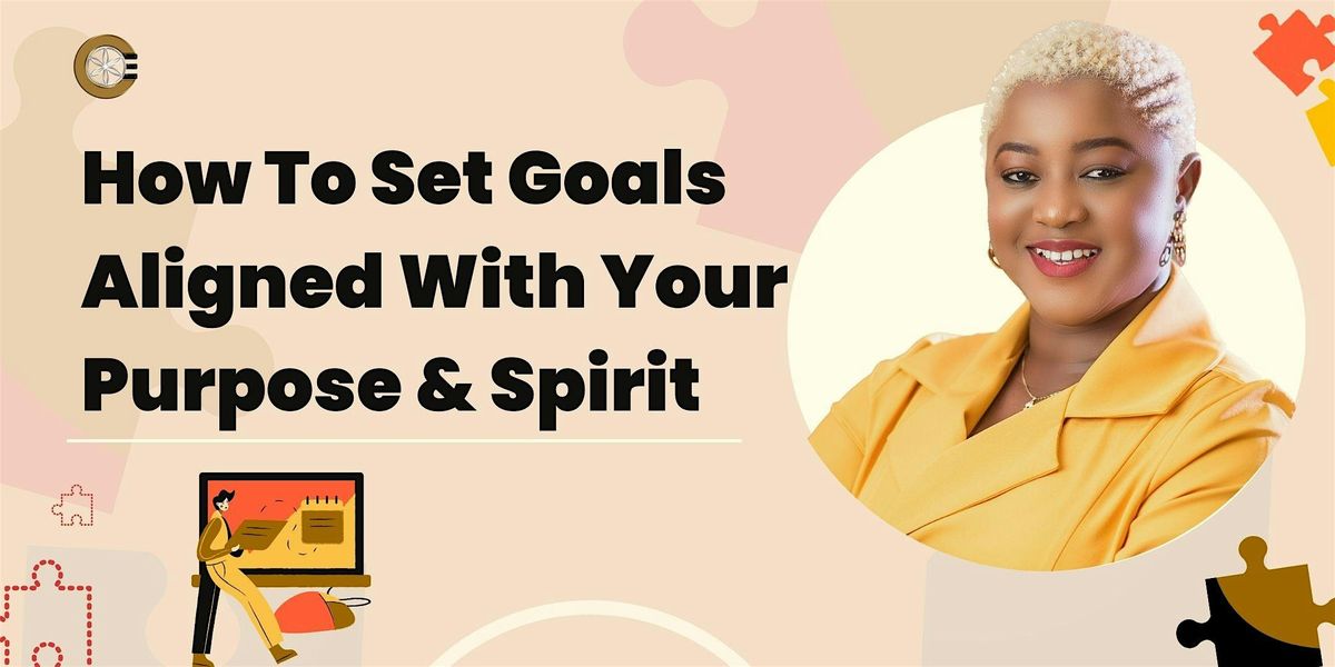 How To Set Goals Aligned With Your Purpose & Spirit