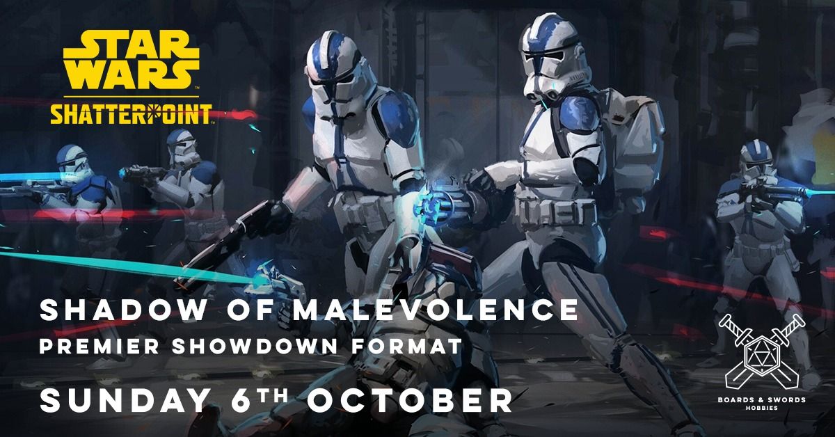 Shadow of Malevolence - Shatterpoint Premier Showdown format event