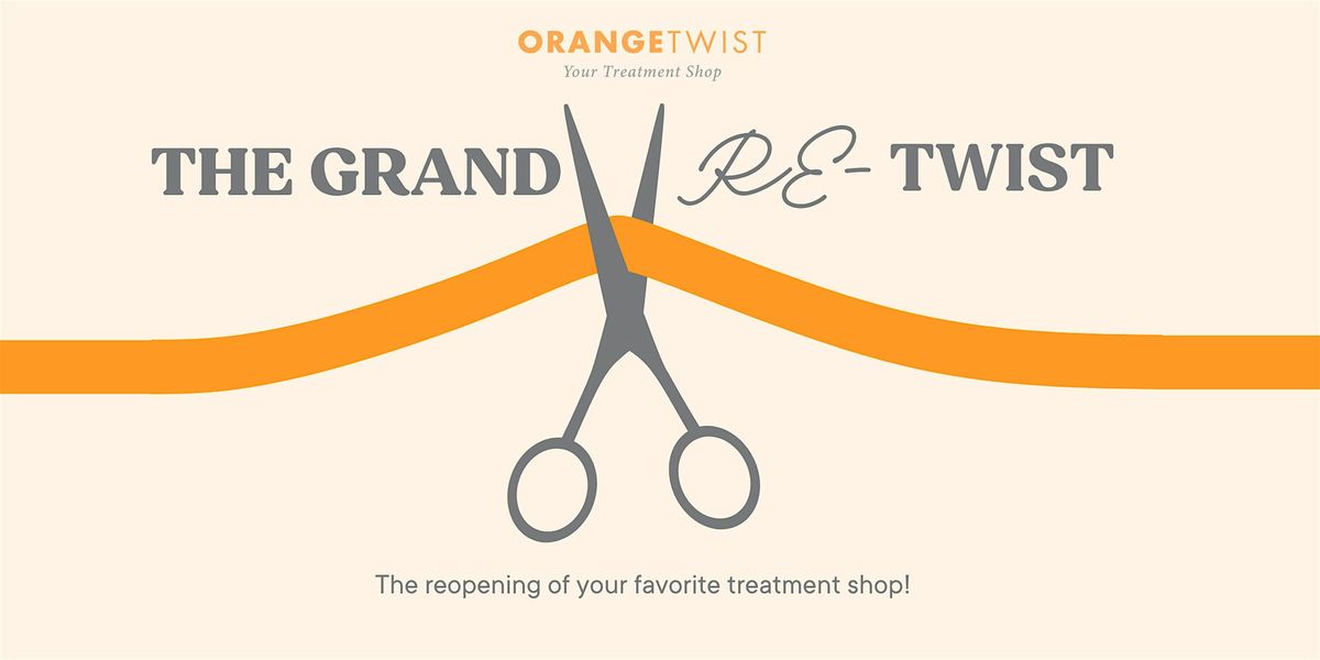 Celebrate the Grand Re-Twist of OrangeTwist Brentwood!