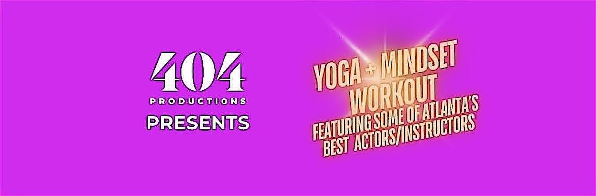 404 Productions Presents: Yoga + Mindset Workout