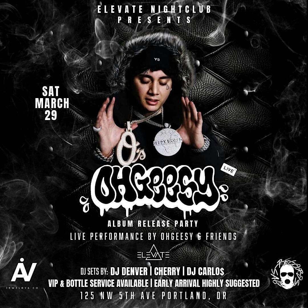 Elevate Nightclub Present Ohgeesy's  Album Release Party!